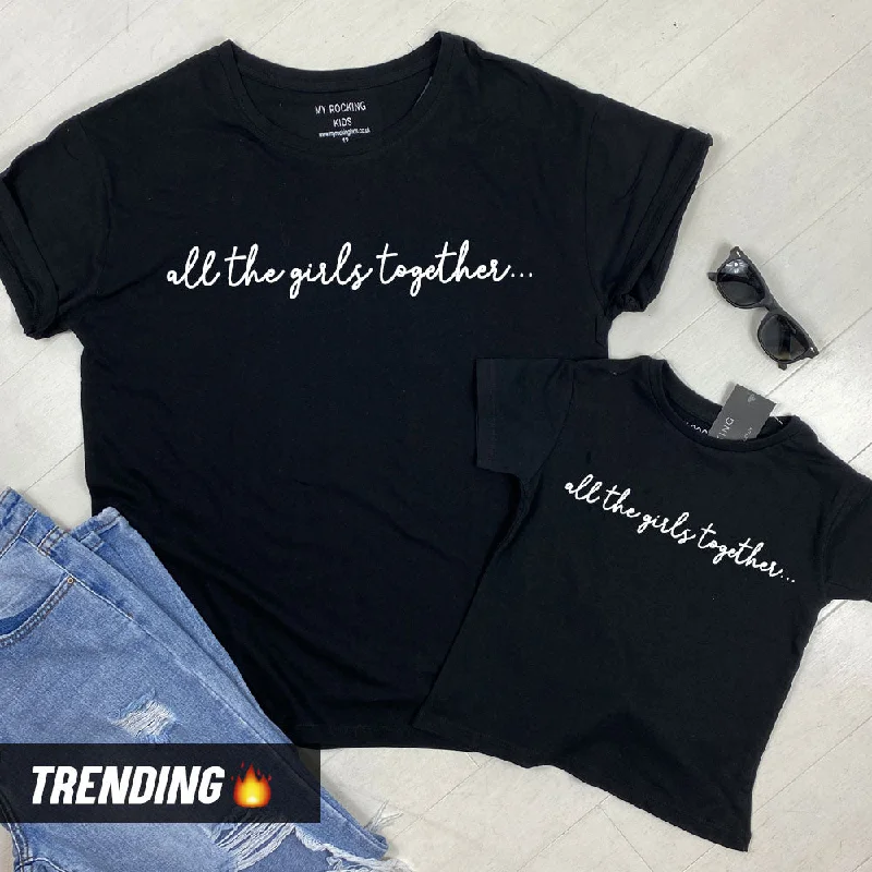 Referral Discount All The Girls Together Matching Black T-Shirts (MRK X)