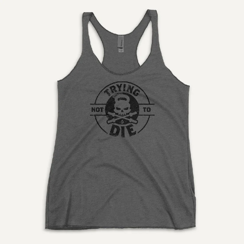 New Arrival Trying Not To Die Women's Tank Top